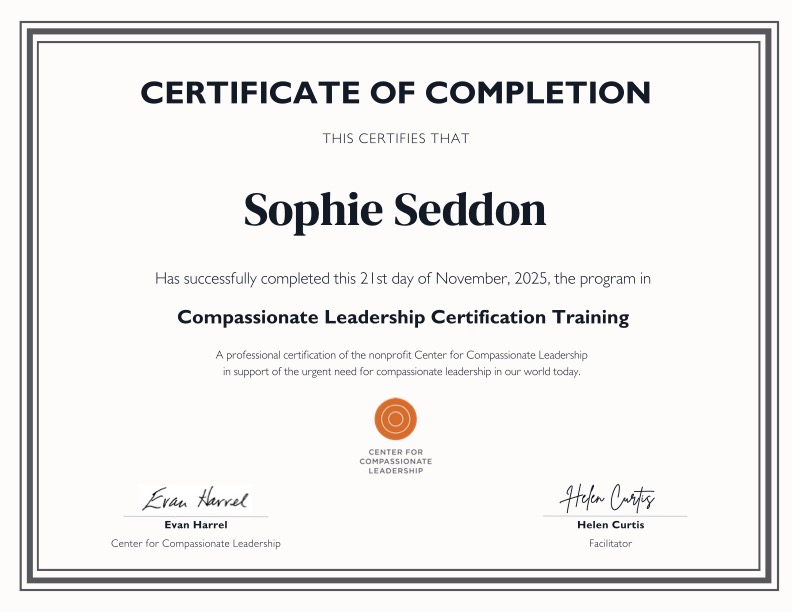 Compassionate Leadership Certification awarded to Sophie Seddon by Huddersfield Health Innovation Incubator, delivered by Helen Curtis and Nicola Stenberg.